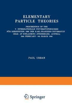 Paperback Elementary Particle Theories: Proceedings of the V. Internationale Universitätswochen Für Kernphysik 1966 Der Karl-Franzens-Universität Graz, at Sch Book