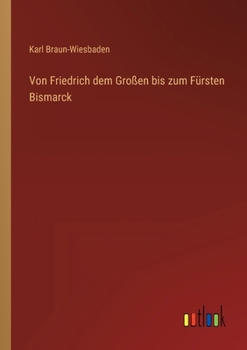 Paperback Von Friedrich dem Großen bis zum Fürsten Bismarck [German] Book