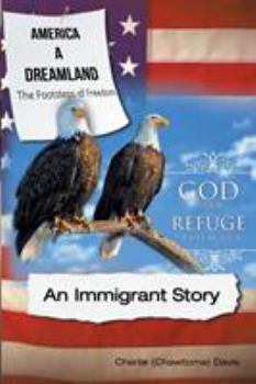 America a Dreamland, the Footsteps of Freedom - An Immigrant Story