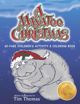 Paperback A Manatee Christmas Children's Activity and Coloring Book l 60-Page l Original Illustrations: Nationally Award-Winning Author and Illustrator Tim Thom Book