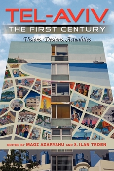 Paperback Tel-Aviv, the First Century: Visions, Designs, Actualities Book