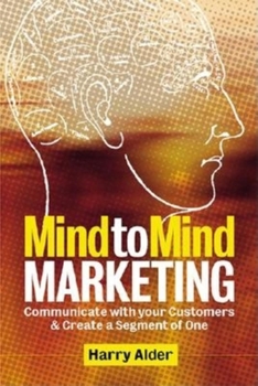 Paperback Mind to Mind Marketing: Communicating with 21st-Century Cusomers Book