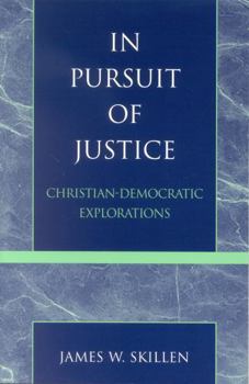 Paperback In Pursuit of Justice: Christian-Democratic Explorations Book