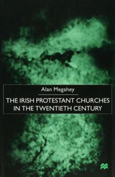 Hardcover The Irish Protestant Churches in the Twentieth Century Book