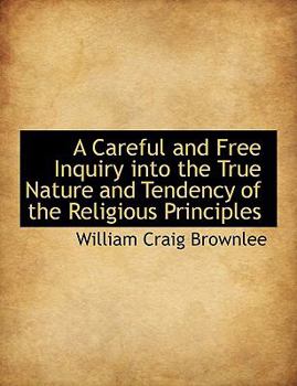 A Careful and Free Inquiry into the True Nature and Tendency of the Religious Principles
