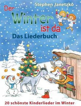 Paperback Der Winter ist da - 20 schönste Kinderlieder im Winter: Das Liederbuch mit allen Texten, Noten und Gitarrengriffen zum Mitsingen und Mitspielen [German] Book