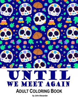 Paperback Adult Coloring Book: Until We Meet Again Book