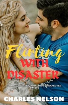 Paperback Flirting with Disaster: Love, Laughter, and Life's Unexpected Twists (Romantic comedy) Book