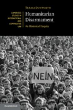 Humanitarian Disarmament - Book  of the Cambridge Studies in International and Comparative Law