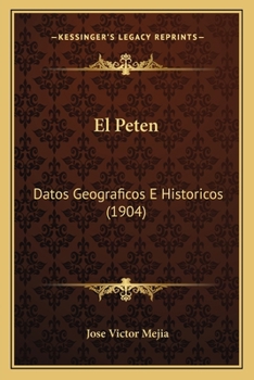 Paperback El Peten: Datos Geograficos E Historicos (1904) [Spanish] Book