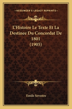 Paperback L'Histoire Le Texte Et La Destinee Du Concordat De 1801 (1905) [French] Book