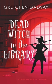 Dead Witch in the Library - Book #7 of the Sonoma Witches