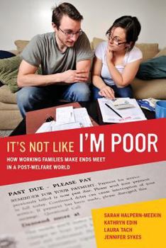 Paperback It's Not Like I'm Poor: How Working Families Make Ends Meet in a Post-Welfare World Book