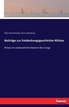 Paperback Beiträge zur Entdeckungsgeschichte Afrikas: Reisen im südwestlichen Becken des Congo [German] Book