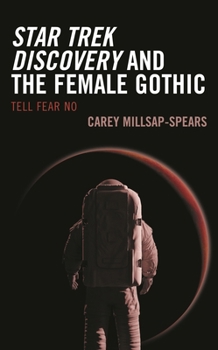 Star Trek Discovery and the Female Gothic: Tell Fear No - Book  of the Lexington Books Horror Studies