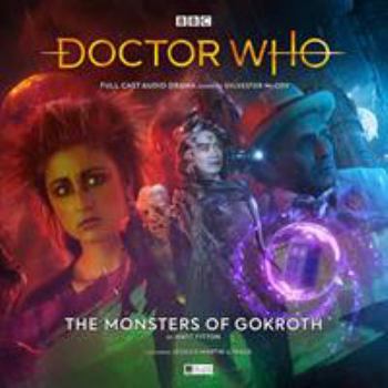 Doctor Who Main Range #250 The Monsters of Gokroth - Book #250 of the Big Finish Monthly Range