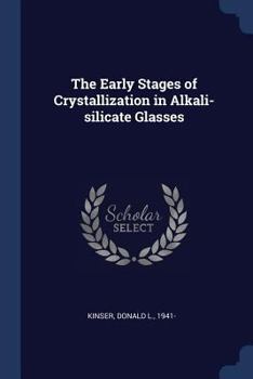 Paperback The Early Stages of Crystallization in Alkali-silicate Glasses Book