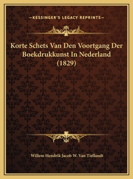 Hardcover Korte Schets Van Den Voortgang Der Boekdrukkunst In Nederland (1829) [Dutch] Book