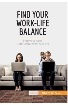 Paperback Find Your Work-Life Balance: Stop your work from taking over your life Book