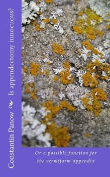 Paperback Is appendectomy innocuous?: Or a possible function for the vermiform appendix Book
