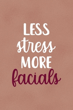 Less Stress More Facials: Notebook Journal Composition Blank Lined Diary Notepad 120 Pages Paperback Golden Coral Texture Skin Care