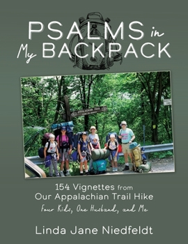 Paperback Psalms in My Backpack: 154 Vignettes from Our Appalachian Trail Hike Four Kids, One Husband, and Me Book