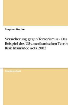 Paperback Versicherung gegen Terrorismus - Das Beispiel des US-amerikanischen Terrorism Risk Insurance Acts 2002 [German] Book