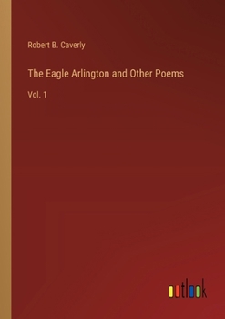 Paperback The Eagle Arlington and Other Poems: Vol. 1 Book