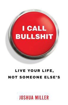 Paperback I Call Bullshit: Live Your Life, Not Someone Else's Book