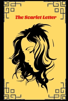 Paperback The Scarlet Letter By Nathaniel Hawthorne (Romantic Novel) "The New Annotated Version" Book