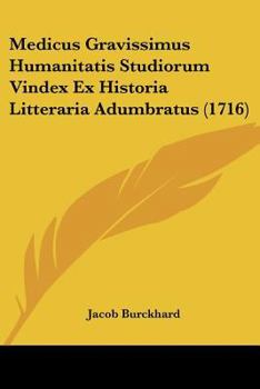 Paperback Medicus Gravissimus Humanitatis Studiorum Vindex Ex Historia Litteraria Adumbratus (1716) [Latin] Book