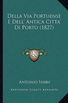 Paperback Della Via Portuense E Dell' Antica Citta' Di Porto (1827) [Italian] Book