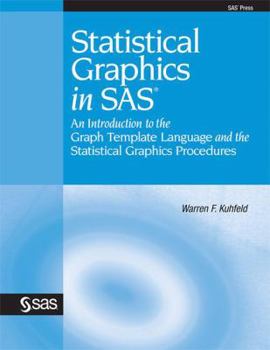 Paperback Statistical Graphics in SAS: An Introduction to the Graph Template Language and the Statistical Graphics Procedures Book