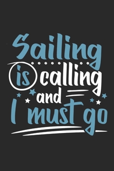 Sailing Is Calling And I Must Go: Funny Cool Sailing Journal | Notebook | Workbook | Diary | Planner-6x9 - 120 College Ruled Lined Paper Pages Cute ... Sailing Teams, Crews, Instructors, Lovers