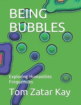 Paperback Being Bubbles: Exploring Humanities Frequencies Book