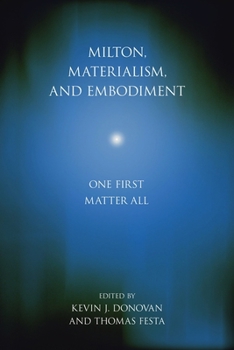 Milton, Materialism, and Embodiment: One First Matter All - Book  of the Medieval & Renaissance Literary Studies