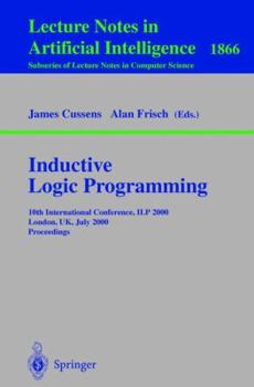 Paperback Inductive Logic Programming: 10th International Conference, Ilp 2000, London, Uk, July 24-27, 2000 Proceedings Book