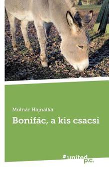 Paperback Bonif?c, a kis csacsi [Hungarian] Book