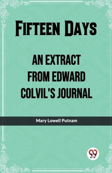 Paperback Fifteen Days An Extract From Edward Colvil'S Journal Book