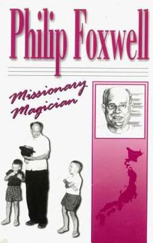 Paperback Phillip Foxwell*: Missionary Magician Book