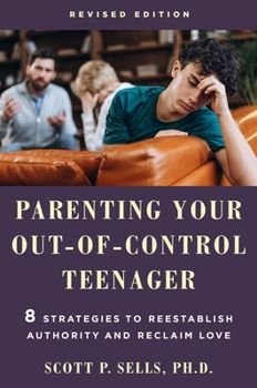Paperback Parenting Your Out-Of-Control Teenager: 8 Strategies to Reestablish Authority and Reclaim Love (Revised Edition) Book