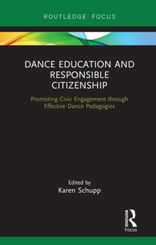 Hardcover Dance Education and Responsible Citizenship: Promoting Civic Engagement through Effective Dance Pedagogies Book