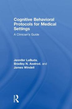 Hardcover Cognitive Behavioral Protocols for Medical Settings: A Clinician's Guide Book