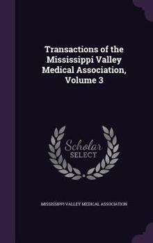 Hardcover Transactions of the Mississippi Valley Medical Association, Volume 3 Book