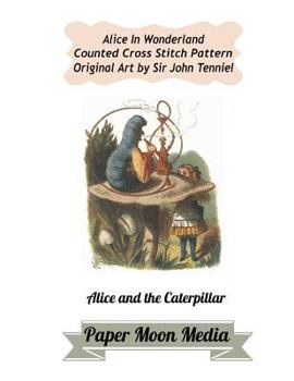 Paperback Alice in Wonderland Counted Cross Stitch: Alice and the Caterpillar [Large Print] Book
