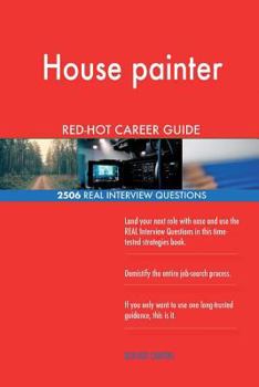 House painter RED-HOT Career Guide; 2506 REAL Interview Questions
