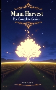 Mana Harvest, The Complete Series: A Cozy Fantasy (Sword to Ploughshare Saga)