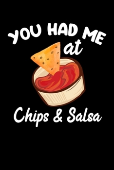 You Had Me At Chips and Salsa: "A Journal, Notepad, or Diary to write down your thoughts. - 120 Page - 6x9 - College Ruled Journal - Writing Book, Personal Writing Space, Doodle, Note, Sketchpad"