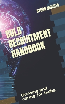 Paperback Bulb Recruitment Handbook: Growing and caring for bulbs Book