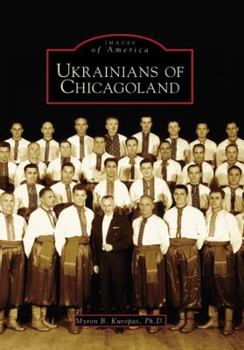 Ukrainians of Chicagoland (Images of America: Illinois) - Book  of the Images of America: Illinois